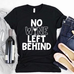 No Wine Left Behind Unisex T